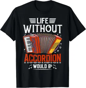 Life Without Accordion Would Bb Flat T-Shirt