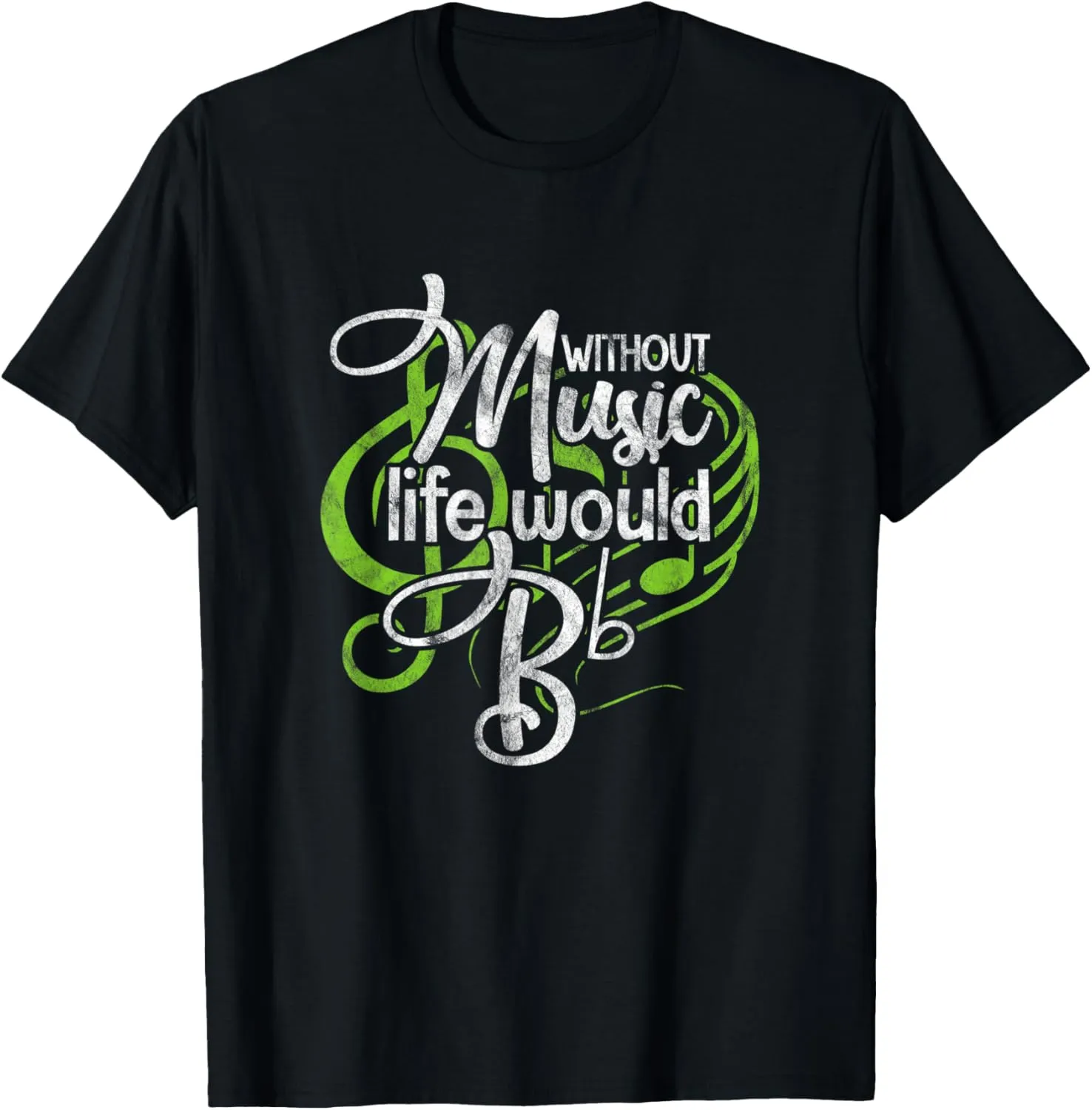 Life Without Music Would Be Flat Bb Musician Distressed T-Shirt