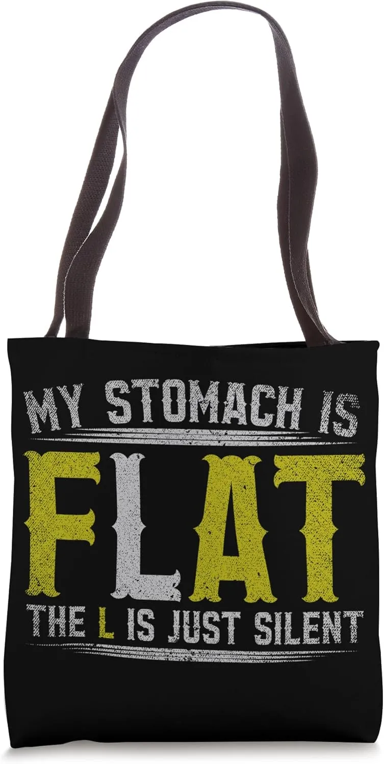My Stomach Is Flat The L Is Just Silent Tote Bag