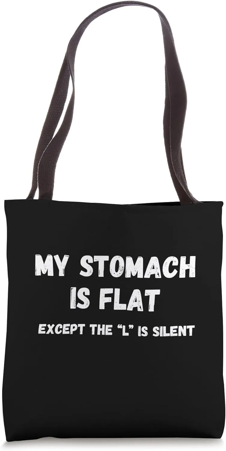 My stomache is flat except the l is silent Tote Bag