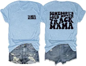 Somebody's Loudmouth Track Mom Funny Mothers Day Mama T-Shirt
