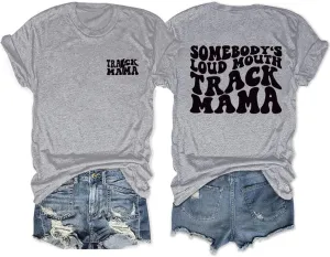 Somebody's Loudmouth Track Mom Funny Mothers Day Mama T-Shirt