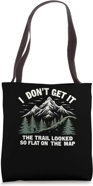 Trail Looked Flat on Map - Humorous Hiker Tote Bag